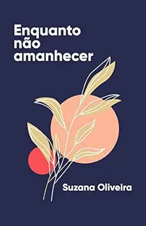 Enquanto não amanhecer – Suzana Oliveira