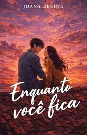 Enquanto Você Fica (Foi Assim Livro 2) – Joana  Bérine