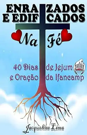 Capa do livro Enraizados e Edificados na Fé – 40 Dias de Jejum e Oração - Jacqueline Lima