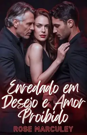 Enredado em Desejo e Amor Proibido: Um romance de harém reverso com diferença de idade (Rose Marculey Harém Romance) – Rose Marculey