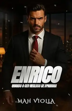 ENRICO: Quando o CEO recluso se apaixona – Mah Violla