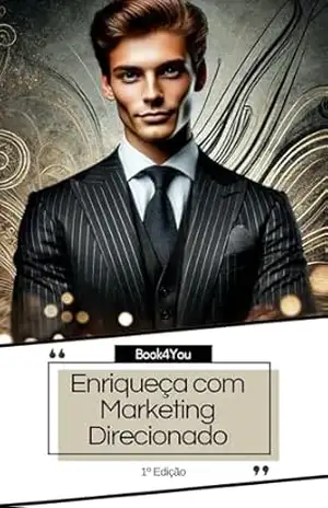ENRIQUEÇA COM MARKETING DIRECIONADO: Descubra como o marketing digital pode transformar suas ideias em riqueza e sucesso! – Book 4You ENRIQUEÇA COM MARKETING DIRECIONADO: Descubra como o marketing digital pode transformar suas ideias em riqueza e sucesso! – Book 4You