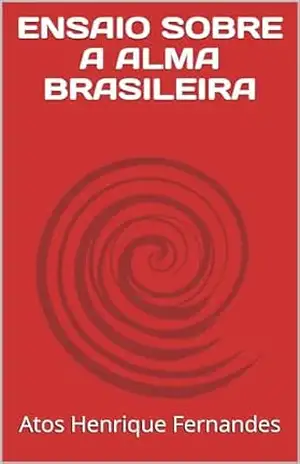ENSAIO SOBRE A ALMA BRASILEIRA – Atos Henrique Fernandes