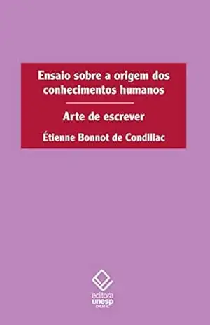 Ensaio sobre a origem dos conhecimentos humanos: Arte de escrever – Étienne Bonnot de Condillac