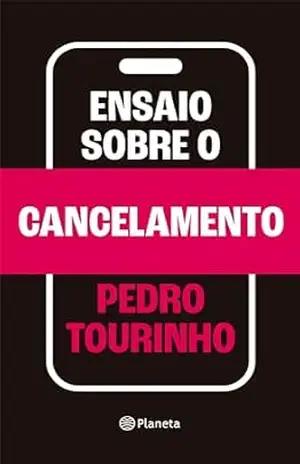 Ensaio sobre o cancelamento – Pedro Tourinho