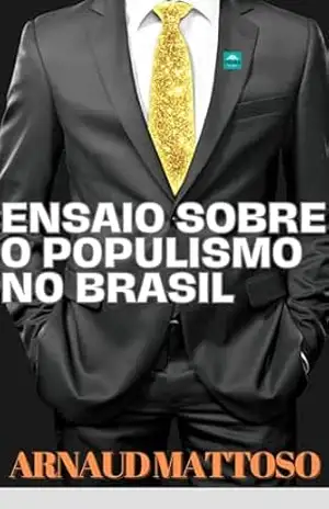 Ensaio Sobre o Populismo no Brasil – ARNAUD MATTOSO Ensaio Sobre o Populismo no Brasil – ARNAUD MATTOSO