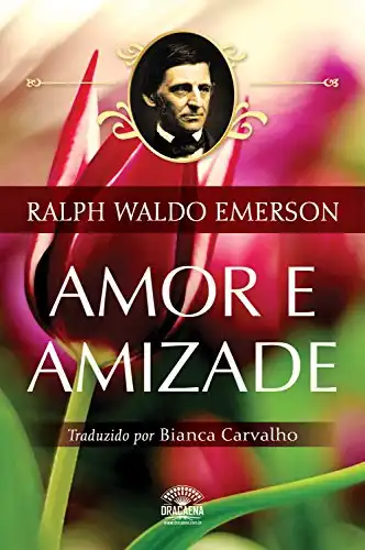 Baixar Ensaios de Ralph Waldo Emerson - Amor e Amizade pdf, epub, mobi, eBook