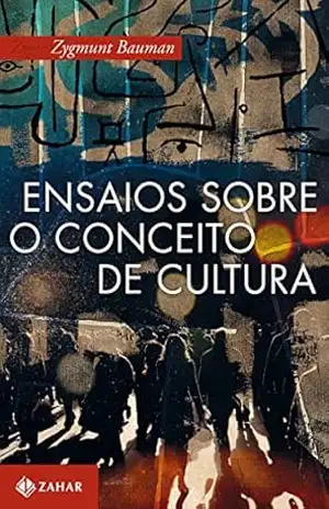 Ensaios sobre o conceito de cultura – Zygmunt Bauman