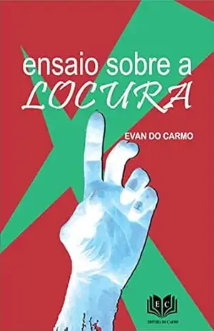 ENSAYO SOBRE LA LOCURA – EVAN DO CARMO ENSAYO SOBRE LA LOCURA – EVAN DO CARMO