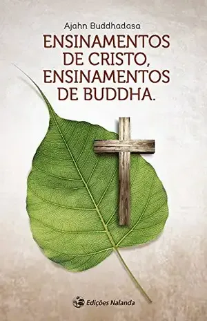 Ensinamentos de Cristo, Ensinamentos de Buddha – Ajahn Buddhadasa Ensinamentos de Cristo, Ensinamentos de Buddha – Ajahn Buddhadasa