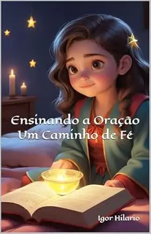 Ensinando a Oração: Um Caminho de Fé – Igor Hilario Ensinando a Oração: Um Caminho de Fé – Igor Hilario