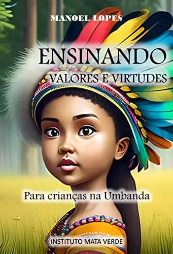 Baixar Ensinando Valores e Virtudes para crianças na Umbanda: Manual com algumas sugestões pdf, epub, mobi, eBook