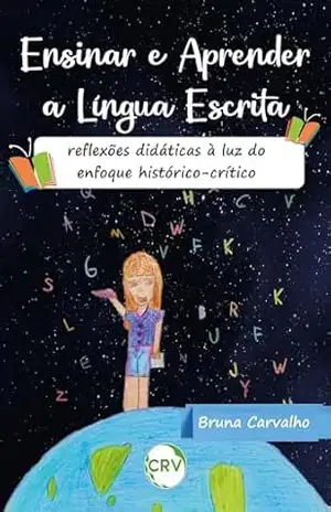 Capa do livro Ensinar e aprender a língua escrita: Reflexões didáticas à luz do enfoque histórico–crítico - Bruna Carvalho