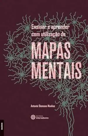 Ensinar e aprender com utilização de mapas mentais – Antonio Siemsen Munhoz Ensinar e aprender com utilização de mapas mentais – Antonio Siemsen Munhoz