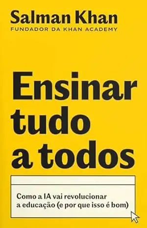 Ensinar tudo a todos: Como a IA vai revolucionar a educação (e por que isso é bom) – Salman Khan