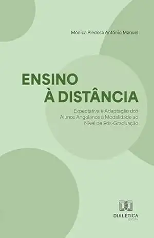 Capa do livro Ensino à Distância: Expectativa e Adaptação dos Alunos Angolanos à Modalidade ao nível de Pós–Graduação - Mónica Manuel