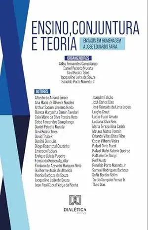 Ensino, conjuntura e teoria: – ensaios em homenagem a José Eduardo Faria – Daniel Peixoto Murata Ensino, conjuntura e teoria: – ensaios em homenagem a José Eduardo Faria – Daniel Peixoto Murata