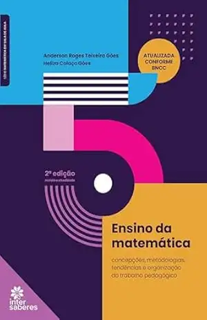 Ensino da Matemática:: concepções, metodologias, tendências e organização do trabalho pedagógico – Anderson Roges Teixeira Góes