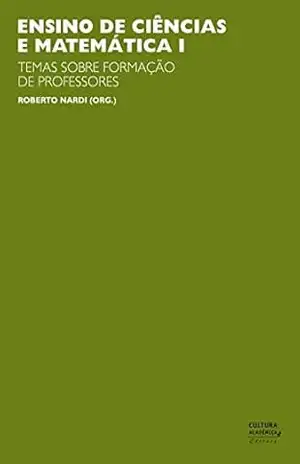 Ensino de ciências e matemática, I: temas sobre a formação de professores – Roberto Nardi