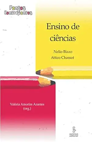 Ensino de Ciências (Pontos e contrapontos) – Nélio Bizzo Ensino de Ciências (Pontos e contrapontos) – Nélio Bizzo