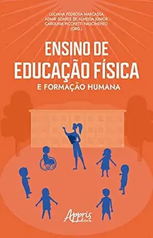 Ensino de Educação Física e Formação Humana - Luciana Pedrosa Marcassa Ensino de Educação Física e Formação Humana - Luciana Pedrosa Marcassa