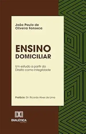 Ensino Domiciliar: um estudo a partir do Direito como Integridade - João Paulo de Oliveira Fonseca