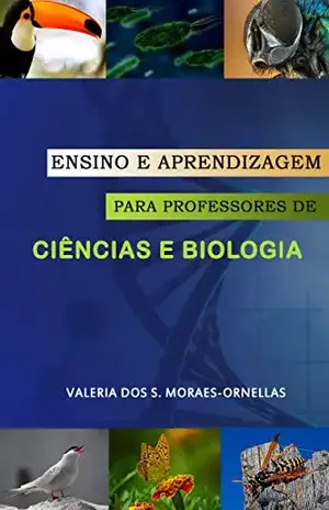 Capa do livro Ensino e Aprendizagem para Professores de Ciências e Biologia - Valeria dos S. Moraes-Ornellas