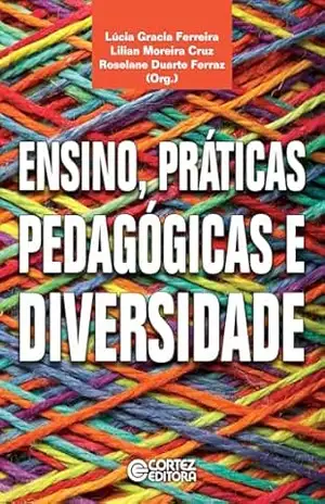 Ensino, práticas pedagógicas e diversidade – Lúcia Gracia Ferreira Ensino, práticas pedagógicas e diversidade – Lúcia Gracia Ferreira