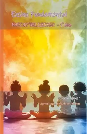 Ensino Religioso – 1o Ano – Caderno de Atividades: Coleção Apoiar BNCC – João Fernando Vieira Noronha