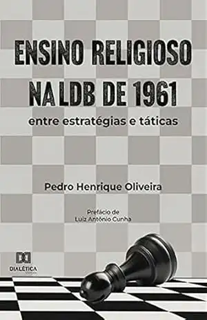 Ensino Religioso na LDB de 1961: entre estratégias e táticas – Pedro Henrique Oliveira