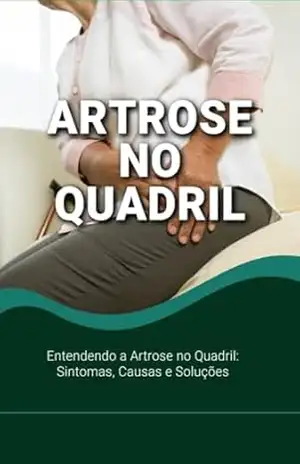 Entendendo a Artrose no Quadril: Sintomas, Causas e Soluções – Emerson Carvalho Entendendo a Artrose no Quadril: Sintomas, Causas e Soluções – Emerson Carvalho