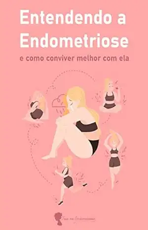 Capa do livro Entendendo a Endometriose: E como conviver melhor com ela - Gisely Monteiro