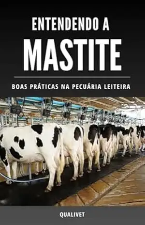 Entendendo a Mastite – Boas Práticas na Pecuária Leiteira – Qualivet Jr Entendendo a Mastite – Boas Práticas na Pecuária Leiteira – Qualivet Jr