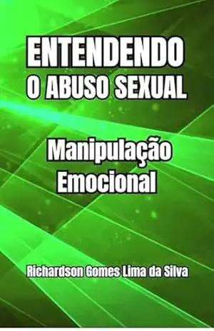Capa do livro Entendendo o Abuso Sexual: Manipulação Emocional - Richardson Silva