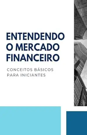 Entendendo o Mercado Financeiro: Conceitos Básicos para Iniciantes – RSPF Livros