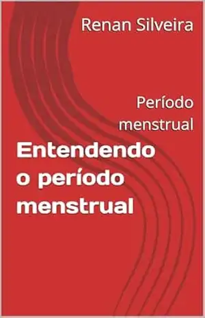 Entendendo o período menstrual: Período menstrual – Renan Silveira Entendendo o período menstrual: Período menstrual – Renan Silveira