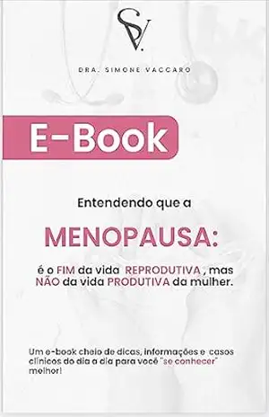 Capa do livro Entendendo que a MENOPAUSA é o fim da vida REPRODUTIVA mas não da vida PRODUTIVA da mulher - SIMONE  VACCARO