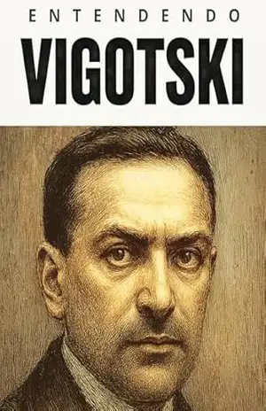 Entendendo Vigotski: Como a Linguagem, a Cultura e a Sociedade Moldam o Pensamento Humano – Biblioteca Quântica