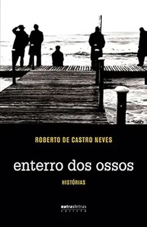 Enterro dos ossos – Roberto de Castro Neves