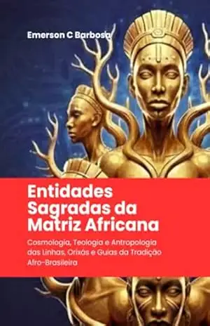Capa do livro Entidades Sagradas Da Matriz Africana - Emerson C Barbosa