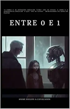 Capa do livro Entre 0 e 1 - André Philipe Gomes Cavalcante de Souza Silva