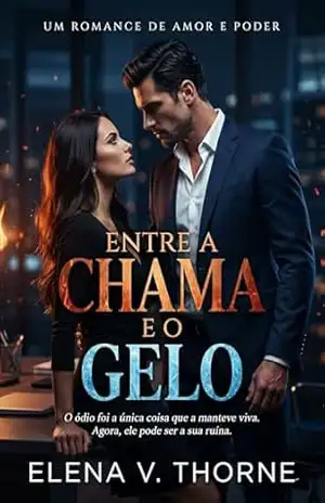 ENTRE A CHAMA E O GELO: A diretora e o CEO em um romance de ódio, reconstrução e amor (No escritório é proibido (série para ADULTOS +18) Livro 2) – Elena V. Thorne