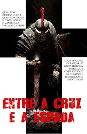 ENTRE A CRUZ E A ESPADA: QUEM TEM OUVIDO OUÇA E QUEM TEM PERNAS ME SIGA, POIS SOU O CAMINHO, A VERDADE E A VIDA! – JORGE DANIEL