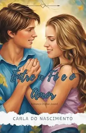 Entre a Fé e o Amor - Carla do Nascimento Entre a Fé e o Amor - Carla do Nascimento