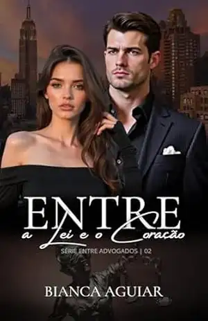 Capa do livro Entre A Lei E O Coração (Entre Advogados Livro 2) - Bianca Aguiar