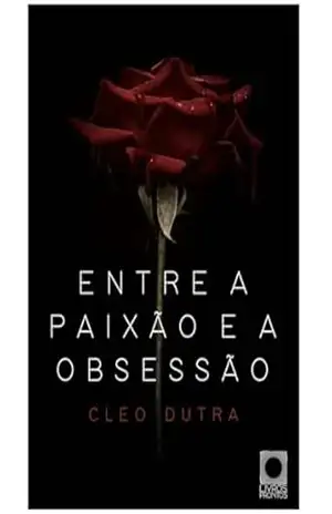 Capa do livro Entre a Paixão e a Obsessão - Cleo Dutra