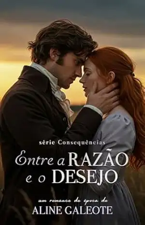 Capa do livro Entre a Razão e o Desejo (Consequências Livro 3) - Aline Galeote