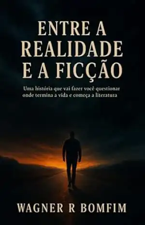 Capa do livro Entre A Realidade E A Ficção - Wagner Romano Bomfim