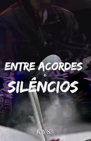 Capa do livro Entre Acordes e Silêncios - Joy  S