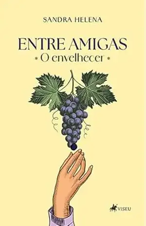 Entre Amigas: O Envelhecer – Sandra Helena Entre Amigas: O Envelhecer – Sandra Helena